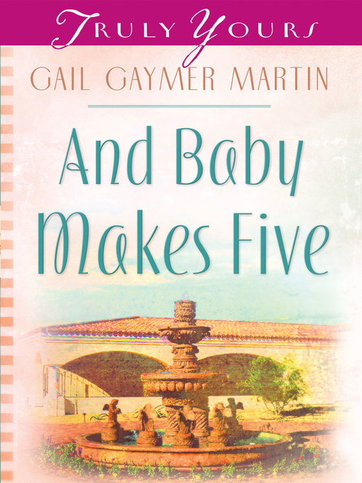 Title details for And Baby Makes Five by Gail Gaymer Martin - Available